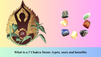 What is a 7 Chakra Stone, types, uses and benefits